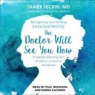 Tamer Seckin - The Doctor Will See You Now Lib/E: Recognizing and Treating Endometriosis (Audio book)
