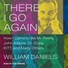 William Daniels, William Daniels, Tom Perkins - There I Go Again Lib/E: How I Came to Be Mr. Feeny, John Adams, Dr. Craig, Kitt, and Many Others (Audiolibro)