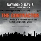 Raymond Davis, Storms Reback - The Contractor: How I Landed in a Pakistani Prison and Ignited a Diplomatic Crisis (Audio book)