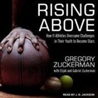 Gregory Zuckerman - Rising Above Lib/E: How 11 Athletes Overcame Challenges in Their Youth to Become Stars (Hörbuch)