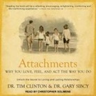 Tim Clinton, Gary Sibcy, Christopher Solimene - Attachments Lib/E: Why You Love, Feel, and ACT the Way You Do (Audio book)