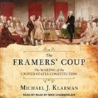 Michael J. Klarman, Mike Chamberlain - The Framers' Coup Lib/E: The Making of the United States Constitution (Audio book)