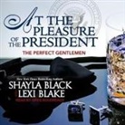 Shayla Black, Lexi Blake, Greg Boudreaux - At the Pleasure of the President (Audio book)