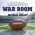 Michael Holley, Mirron Willis - War Room Lib/E: The Legacy of Bill Belichick and the Art of Building the Perfect Team (Audio book)
