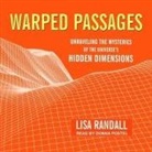 Lisa Randall, Donna Postel - Warped Passages Lib/E: Unraveling the Mysteries of the Universe's Hidden Dimensions (Audio book)