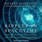 Govert Schilling, Joel Richards - Ripples in Spacetime Lib/E: Einstein, Gravitational Waves, and the Future of Astronomy (Audio book)