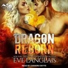 Eve Langlais, Chandra Skyye - Dragon Reborn Lib/E (Audiolibro)