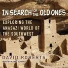 David Roberts, Kaipo Schwab - In Search of the Old Ones Lib/E: Exploring the Anasazi World of the Southwest (Audiolibro)