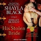 Shayla Black, Shelley Bradley, Tim Campbell - His Stolen Bride (Audio book)