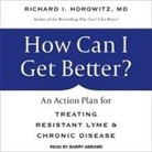 Richard I. Horowitz, Barry Abrams, Christopher Solimene - How Can I Get Better? Lib/E: An Action Plan for Treating Resistant Lyme & Chronic Disease (Audio book)