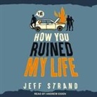 Jeff Strand, Andrew Eiden - How You Ruined My Life (Audio book)