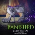 Betsy Schow, Arielle DeLisle - Banished Lib/E (Audio book)