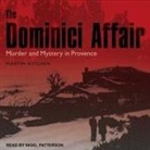 Martin Kitchen, Nigel Patterson - The Dominici Affair: Murder and Mystery in Provence (Audio book)