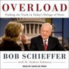 Bob Schieffer, David De Vries - Overload Lib/E: Finding the Truth in Today's Deluge of News (Audio book)