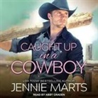 Jennie Marts, Abby Craden - Caught Up in a Cowboy (Hörbuch)