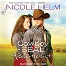 Nicole Helm, Romy Nordlinger - Cowboy Seal Redemption Lib/E (Hörbuch)