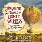 Mike Veseth, Eric Michael Summerer - Around the World in Eighty Wines Lib/E: Exploring Wine One Country at a Time (Audio book)
