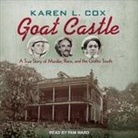 Karen L. Cox, Pam Ward - Goat Castle Lib/E: A True Story of Murder, Race, and the Gothic South (Hörbuch)
