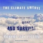 Robert Jay Lifton, Rudy Sanda - The Climate Swerve Lib/E: Reflections on Mind, Hope, and Survival (Audio book)