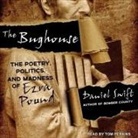 Daniel Swift, Tom Perkins - The Bughouse: The Poetry, Politics, and Madness of Ezra Pound (Audio book)