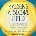 Glen Cooper, Bert Powell, Reld - Raising a Secure Child: How Circle of Security Parenting Can Help You Nurture Your Child's Attachment, Emotional Resilience, and Freedom to Ex (Audio book)