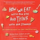 Diana von Kopp, Melanie Muhl - How We Eat with Our Eyes and Think with Our Stomach: The Hidden Influences That Shape Your Eating Habits (Audio book)