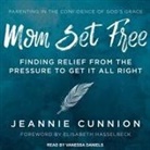 Jeannie Cunnion, Vanessa Daniels - Mom Set Free Lib/E: Find Relief from the Pressure to Get It All Right (Audio book)