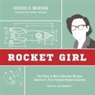 George D. Morgan, Joe Barrett - Rocket Girl Lib/E: The Story of Mary Sherman Morgan, America's First Female Rocket Scientist (Hörbuch)