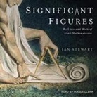 Ian Stewart, Roger Clark - Significant Figures Lib/E: The Lives and Work of Great Mathematicians (Audio book)