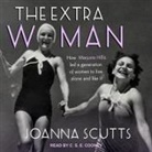 Joanna Scutts, C. S. E. Cooney - The Extra Woman Lib/E: How Marjorie Hillis Led a Generation of Women to Live Alone and Like It (Audio book)