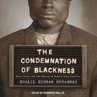 Khalil Gibran Muhammad, Mirron Willis - The Condemnation of Blackness Lib/E: Race, Crime, and the Making of Modern Urban America (Audio book)
