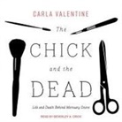 Carla Valentine, Beverley A. Crick - The Chick and the Dead: Life and Death Behind Mortuary Doors (Audio book)