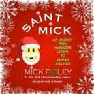 Mick Foley, Mick Foley - Saint Mick: My Journey from Hardcore Legend to Santa's Jolly Elf (Livre audio)