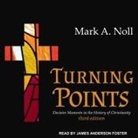Mark A. Noll, James Anderson Foster - Turning Points: Decisive Moments in the History of Christianity (Audio book)