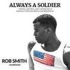 Rob Smith - Always a Soldier Lib/E: Service, Sacrifice, and Coming Out as America's Favorite Black, Gay Republican (Audio book)
