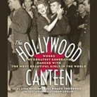 Lisa Mitchell, Bruce Torrence - The Hollywood Canteen Lib/E: Where the Greatest Generation Danced with the Most Beautiful Girls in the World (Audio book)