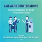 Tony Alessandra, Dianna Booher, Chris Widener - Awkward Conversations Lib/E: Confidently Navigate the Water Cooler Conversations (Audio book)