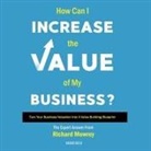 Richard Mowrey, Brian Callanan - How Can I Increase the Value of My Business? Lib/E: Turn Your Business Valuation Into a Value-Building Blueprint (Audio book)