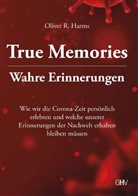 Oliver R Harms, Oliver R. Harms - True Memories - Wahre Erinnerungen
