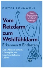 Dieter Röhmwohl, Dieter Röhmwohl - Vom Reizdarm zum Wohlfühldarm: Erkennen & Entlasten - Die "Alles-in-einem" Lösung für ein beschwerdefreies Leben
