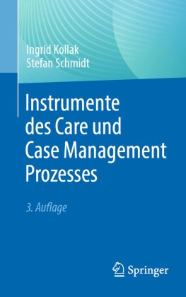 Ingrid Kollak, Stefan Schmidt - Instrumente des Care und Case Management Prozesses