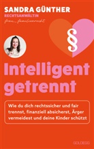 Sandra Günther, Sandra (Rechtsanwältin) Günther - intelligent getrennt - Der Trennungs- und Scheidungsratgeber für Frauen - Scheidung - Trennung - Unterhalt - Obsorge