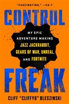 Cliff Bleszinski - Control Freak