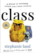 Stephanie Land, To Be Confirmed Atria - Class: A Memoir of Motherhood, Hunger, and Higher Education