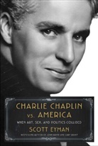 Scott Eyman, Eyman Scott - Charlie Chaplin vs America