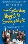 Dick Ebersol, Dick Ebersol - From Saturday Night to Sunday Night