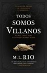 M L Rio, M. L. Rio - Todos Somos Villanos