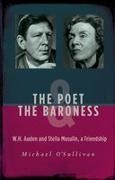 Michael O''sullivan, Michael O'Sullivan - Poet & the Baroness W.h. Auden and Stella Musulin, a Friendship