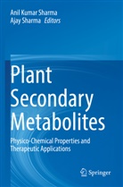 Anil Kumar Sharma, Sharma, Ajay Sharma, Anil Kumar Sharma - Plant Secondary Metabolites