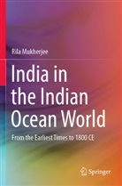 Rila Mukherjee - India in the Indian Ocean World